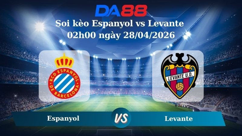 DA88 Nhận định soi kèo Espanyol vs Levante 02h00 ngày 28/04/2026 – La Liga