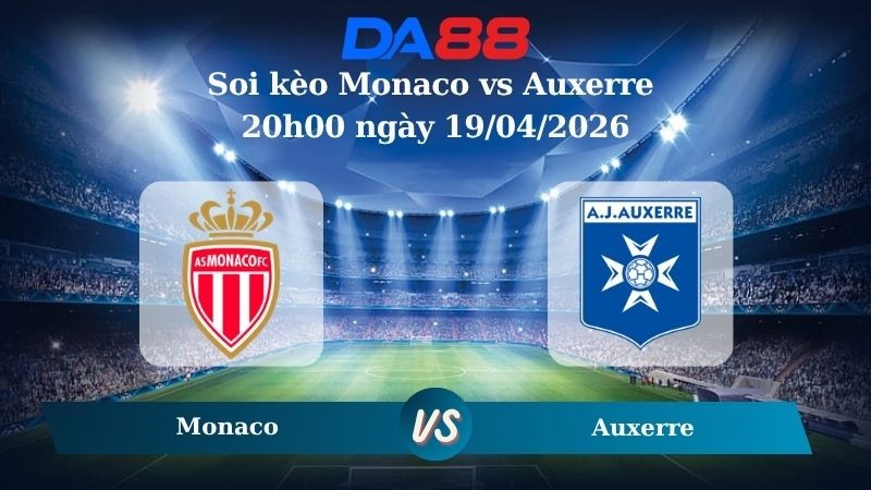 DA88 Nhận định soi kèo Monaco vs Auxerre 20h00 ngày 19/04/2026 – Ligue 1