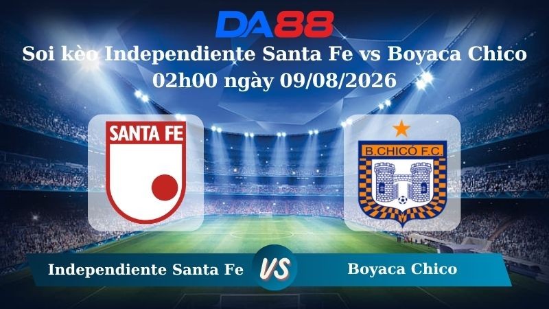 DA88 Nhận định soi kèo Independiente Santa Fe vs Boyaca Chico 02h00 ngày 09/08/2026 – VĐQG Colombia