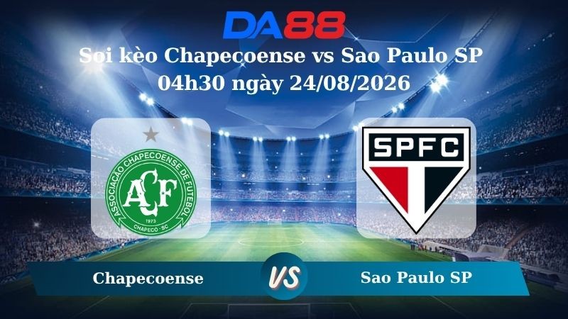 DA88 Nhận định soi kèo Chapecoense vs Sao Paulo SP 04h30 ngày 24/08/2026 – VĐQG Brazil