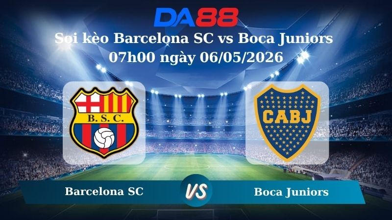 DA88 Nhận định soi kèo Barcelona SC vs Boca Juniors 07h00 ngày 06/05/2026 – Copa Libertadores