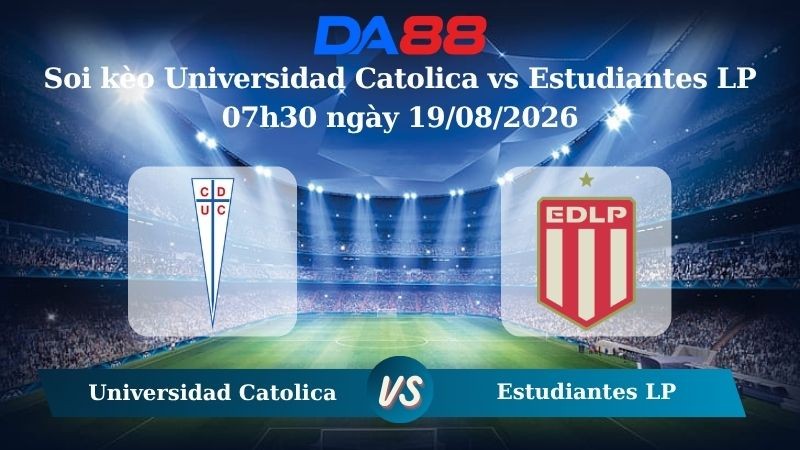 DA88 Nhận định soi kèo Universidad Catolica vs Estudiantes LP 07h30 ngày 19/08/2026 – Copa Libertadores